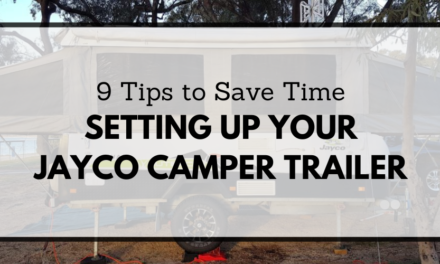 9 Tips To Save Time Setting Up Your Jayco Camper Trailer